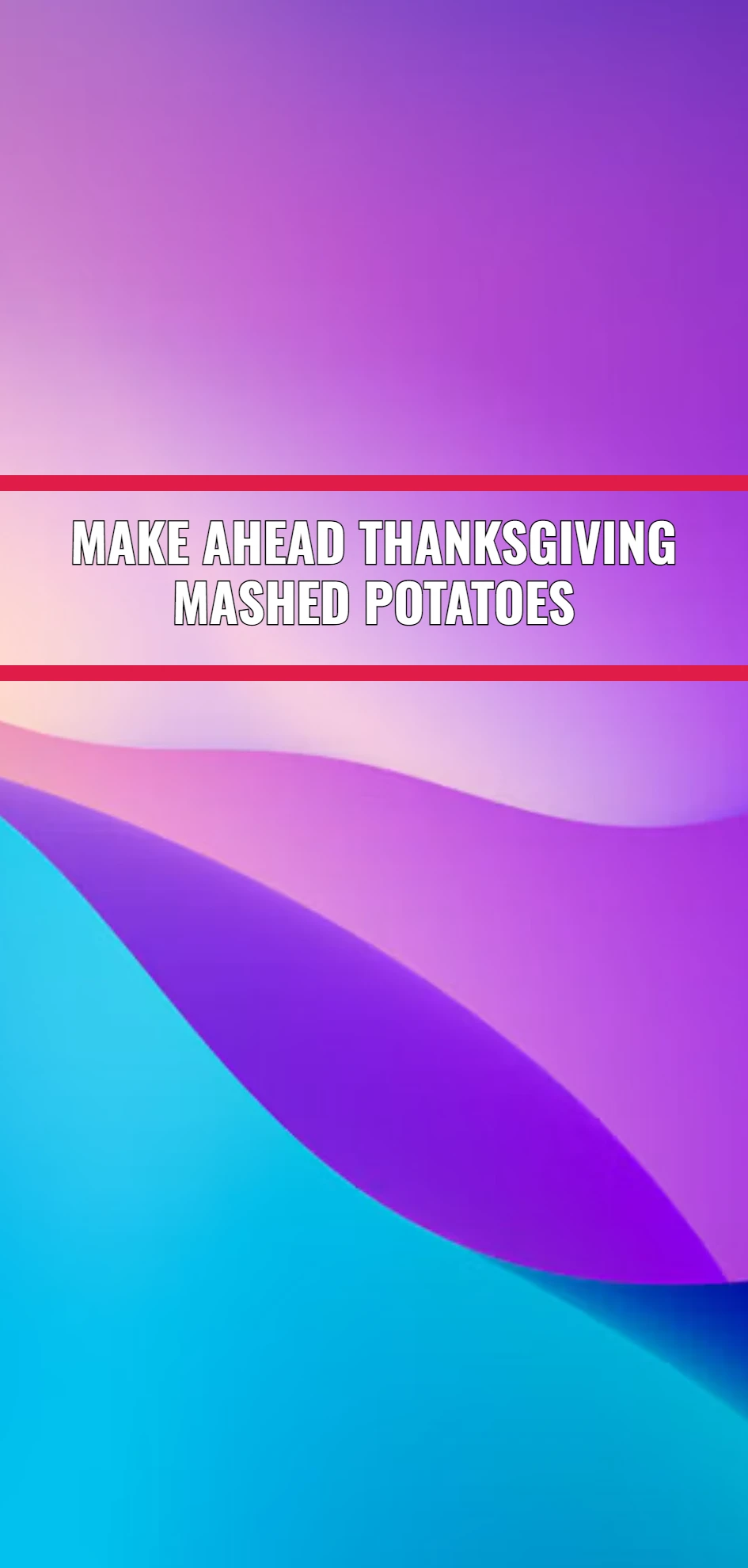 Make Ahead Thanksgiving Mashed Potatoes